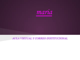AULA VIRTUAL Y CORREO INSTITUCIONAL
 