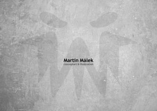 Martin Málek
conceptart & illustration
 