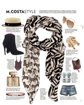 M.COSTASTYLE

Aunque empezó en la moda “por diversión”, su imagen sexy, fresca y juvenil la
ha convertido en un icono de estilo y en todo un reclamo publicitario. “El éxito
consiste en confiar en ti” es su lema. Estos son algunos de sus imprescindibles.

CHANEL. Por su trabajo, tiene que tener
la piel siempre perfecta. Por ello,
se protege de los rayos de sol con un
borsalino de paja. Precio: 990 euros.

MICHAEL KORS. Las gafas de sol

son uno de sus imprescindibles
para los días soleados.
Precio: 121 euros.

ÚRSULA
MASCARÓ

Aunque le
encantan los
tacones,
reconoce que
para el día a
día va en
zapatillas.
Precio: 295
euros.
LA MORENITA. Malena

atreza
sus estilismos más sencillos
con joyas, como este
brazalete dorado con flores.
Precio: C.P
.V.

LOUIS VUITTON

Los bolsos son
una de sus
grandes
pasiones.
En ellos
guarda todo
lo necesario
para las
sesiones
de moda.
Precio: C.P
.V.

UNDIZ. La

modelo
confiesa que los
bodies son su
prenda fetiche.
Esta temporada
triunfan los que
combinan encaje
y colorido Precio:
24,95 euros.

TECNOGYM

Mens sana in
corpore sano,
una máxima
que la modelo
tiene presente
con estas
pesas. Precio:
720 euros.

GUCCI. Nunca sale de casa sin unas

gotas de perfume. Première es uno
de sus favoritos. Precio: 108 euros.

DIOR. La mallorquina practica la colorterapia
y los cinturones de tonalidades alegres son
perfectos para ello. Precio: C.P
.V.

AÏTA. Malena

pasa muchas
horas en los
aviones. Por ello,
se protege del
aire acondicionado con
pashminas.
Precio: 29,95
euros, aprox.

PEPE JEANS. No hay nada más de moda
que los shorts. Los de tejido denim son su
must have en el armario Precio: 70 euros.

25

 