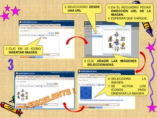 2. SELECCIONO DESDE   3. EN EL RECUADRO PEGAR
                         UNA URL.              DIRECCIÓN URL DE LA
                                               IMAGEN.
                                            4. ESPERAR QUE CARGUE..




1. CLIC EN LE ICONO
   INSERTAR IMAGEN.

                                5. CLIC AÑADIR LAS IMÁGENES
                                   SELECCIONADAS.



                                            6. SELECCIONA       LA
                                               IMAGEN.
                                            7. SE    ACTIVA    LOS
                                               ICONOS         PARA
                                               ORIENTAR LA IMAGEN.
 