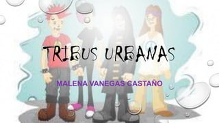 TRIBUS URBANAS
MALENA VANEGAS CASTAÑO
 