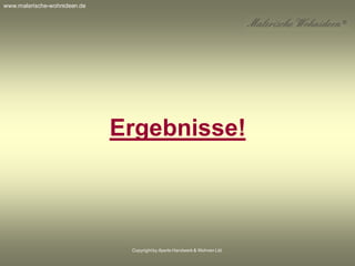 Copyrightby Aperto Handwerk & Wohnen Ltd.
Ergebnisse!
www.malerische-wohnideen.de
 