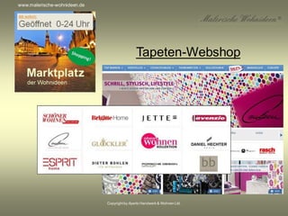 Copyrightby Aperto Handwerk & Wohnen Ltd.
Tapeten-Webshop
www.malerische-wohnideen.de
 