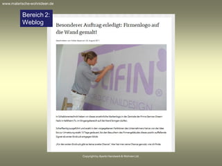 Copyrightby Aperto Handwerk & Wohnen Ltd.
Bereich 2:
Weblog
www.malerische-wohnideen.de
 