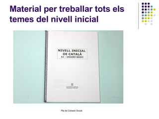 Material per treballar tots els temes del nivell inicial 