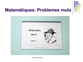 Matemàtiques: Problemes muts 