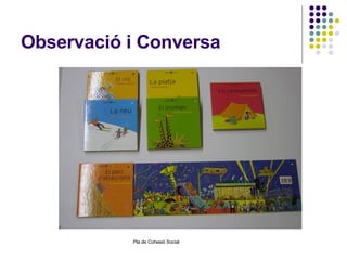 Observació i Conversa 