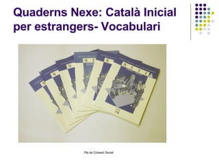 Quaderns Nexe: Català Inicial per estrangers- Vocabulari 