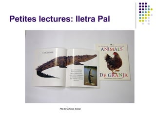 Petites lectures: lletra Pal 