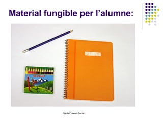 Material fungible per l’alumne: 