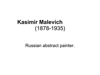 Kasimir Malevich  (1878-1935) Russian abstract painter. 