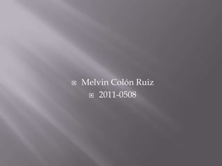    Melvin Colón Ruiz
      2011-0508
 