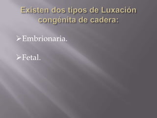 Embrionaria.

Fetal.
 