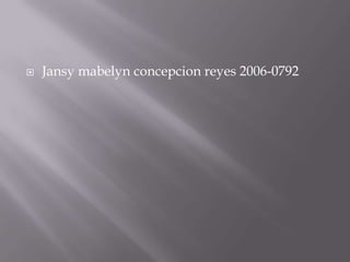    Jansy mabelyn concepcion reyes 2006-0792
 
