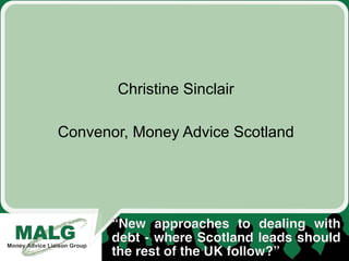 Christine Sinclair
Convenor, Money Advice Scotland
 