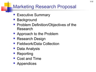 3-32


Marketing Research Proposal
   Executive Summary
   Background
   Problem Definition/Objectives of the
    Resea...