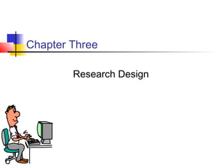 Chapter Three

        Research Design
 