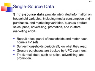 4-31


Single-Source Data
Single-source data provide integrated information on
household variables, including media consum...