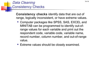 Data Cleaning                                         14-14


Consistency Checks

  Consistency checks identify data that ...