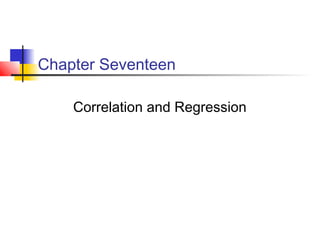 Chapter Seventeen

    Correlation and Regression
 