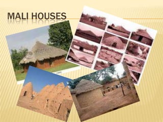 MALI HOUSES
 