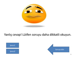 Yanlış cevap! Lütfen soruyu daha dikkatli okuyun.
Soruya dön
58
ipucu1
ipucu2
 