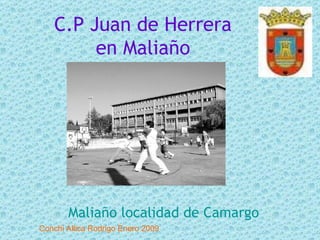 C.P Juan de Herrera en Maliaño Maliaño  localidad de Camargo Conchi Allica Rodrigo Enero 2009 