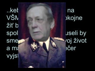 ..keby boli mňa prijali na VŠMU,mohli sme spokojne žiť bez cigánskych spoluobčanov a nemuseli by sme sa dnes báť o svoj život a majetok a báť sa večer vyjsť na ulicu. GB 