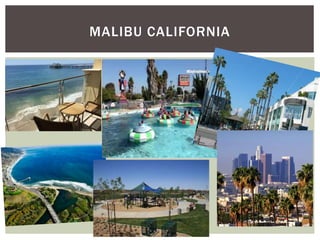 MALIBU CALIFORNIA
 