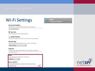 Malicious MDM
Wi-Fi Settings
 