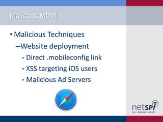 Malicious MDM
• Malicious Techniques
‒Website deployment
• Direct .mobileconfig link
• XSS targeting iOS users
• Malicious Ad Servers
 