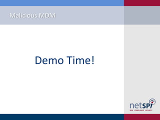 Malicious MDM
Demo Time!
 