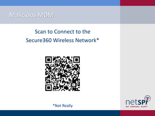 Malicious MDM
Scan to Connect to the
Secure360 Wireless Network*
*Not Really
 