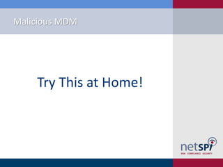 Malicious MDM
Try This at Home!
 