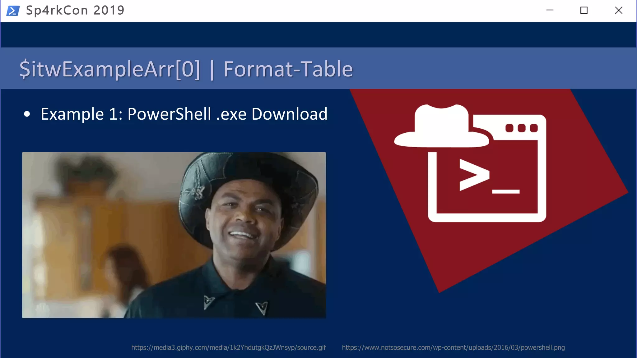 $itwExampleArr[0] | Format-Table
• Example 1: PowerShell .exe Download
https://www.notsosecure.com/wp-content/uploads/2016/03/powershell.pnghttps://media3.giphy.com/media/1k2YhdutgkQzJWnsyp/source.gif
Sp4rkCon 2019
 