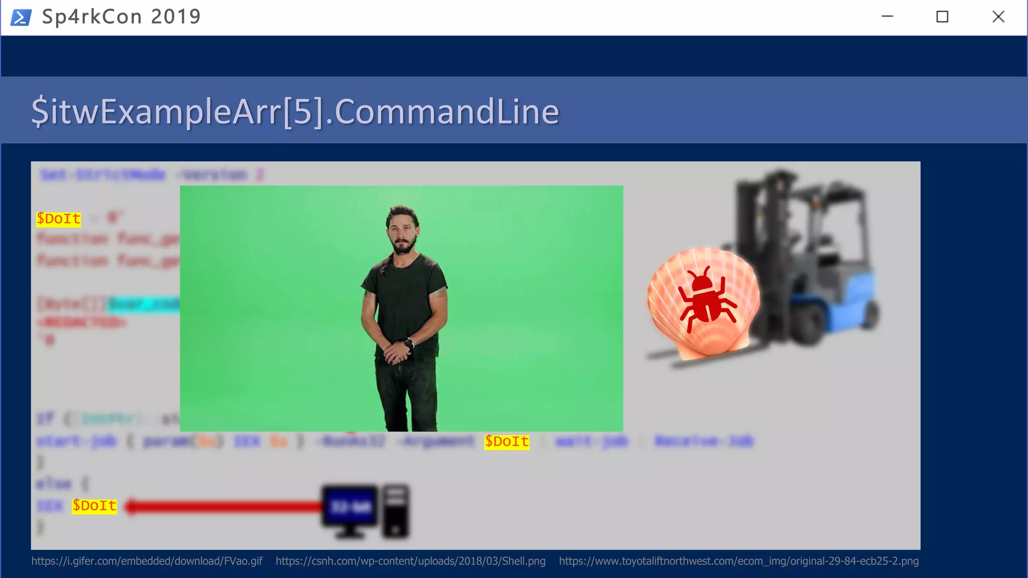$itwExampleArr[5].CommandLine
Sp4rkCon 2019
https://i.gifer.com/embedded/download/FVao.gif https://csnh.com/wp-content/uploads/2018/03/Shell.png https://www.toyotaliftnorthwest.com/ecom_img/original-29-84-ecb25-2.png
$DoIt
$DoIt
$DoIt
 