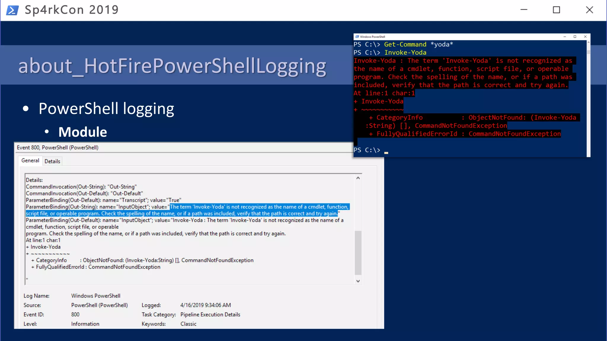 about_HotFirePowerShellLogging
• PowerShell logging
• Module
• Script Block
• Transcription
Sp4rkCon 2019
 
