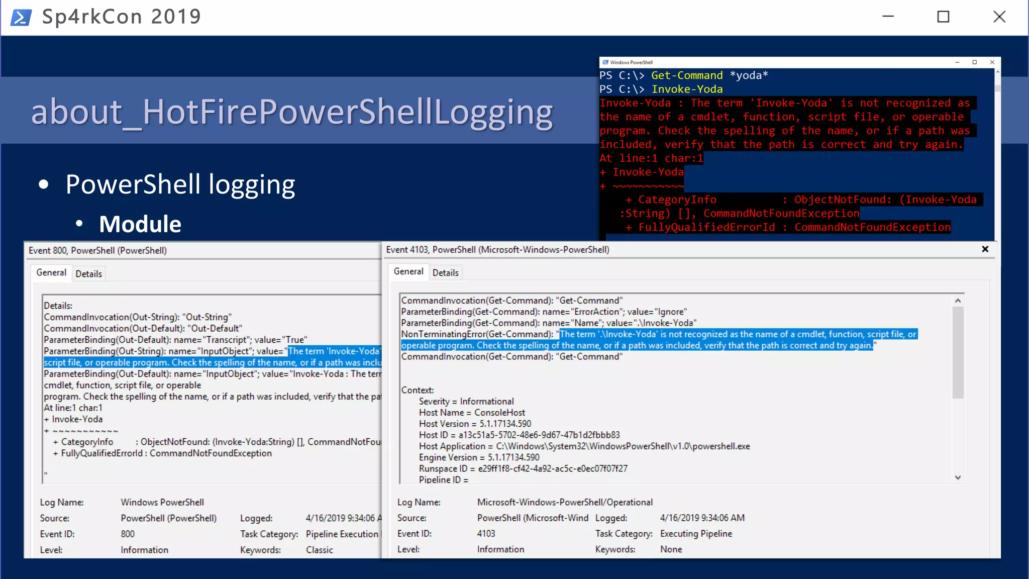 about_HotFirePowerShellLogging
• PowerShell logging
• Module
• Script Block
• Transcription
Sp4rkCon 2019
 