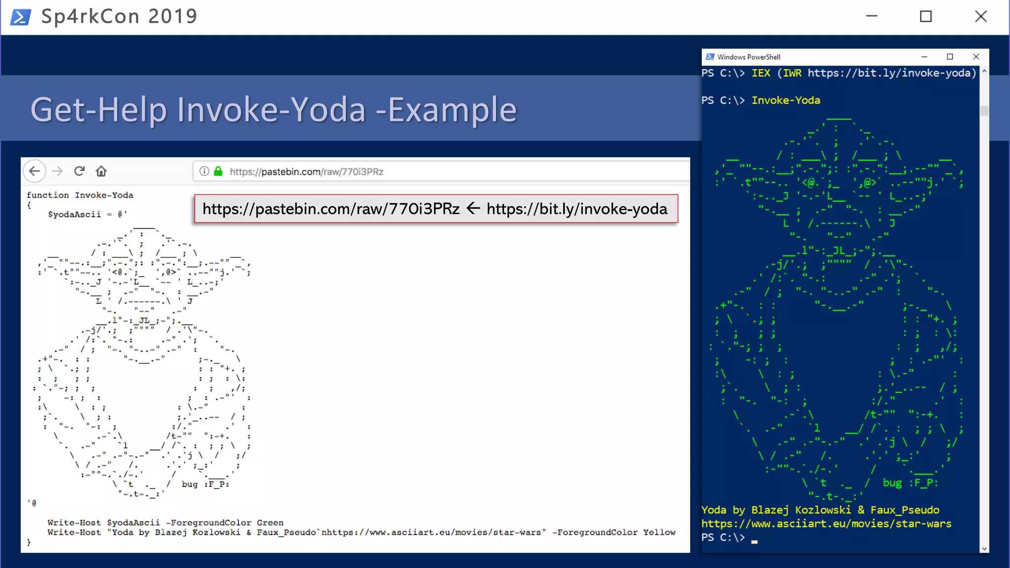 Get-Help Invoke-Yoda -Example
Sp4rkCon 2019
https://pastebin.com/raw/770i3PRz ß https://bit.ly/invoke-yoda
 