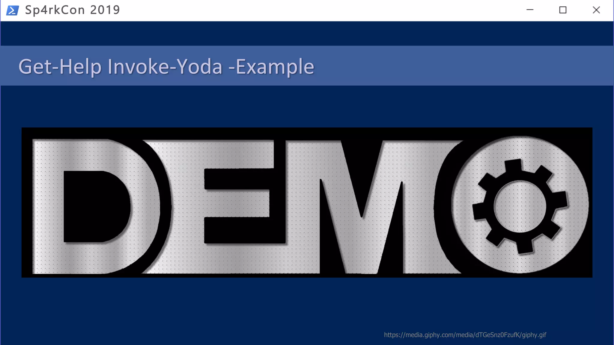 Get-Help Invoke-Yoda -Example
Sp4rkCon 2019
https://media.giphy.com/media/dTGeSnz0FzufK/giphy.gif
 