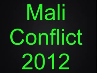 Mali
Conflict
 2012
 