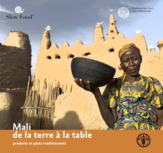 produits et plats traditionnels
Mali
de la terre à la table
 