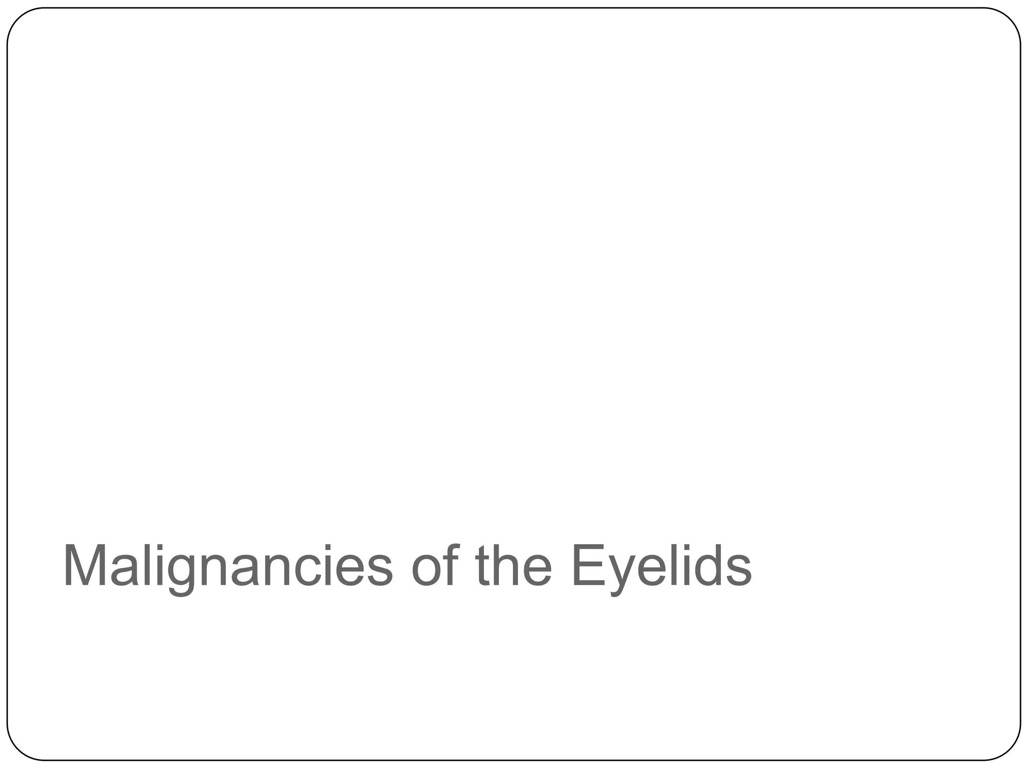 Malignancies of the Eyelids
 