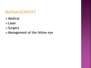  Medical
 Laser
 Surgery
 Management of the fellow eye
 