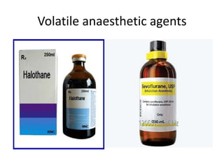 Volatile anaesthetic agents
 