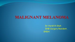 Dr Harsh R Shah
DNB Surgery Resident,
SNDH.
 