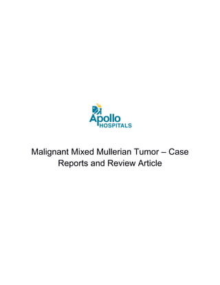 Malignant Mixed Mullerian Tumor – Case
Reports and Review Article
 