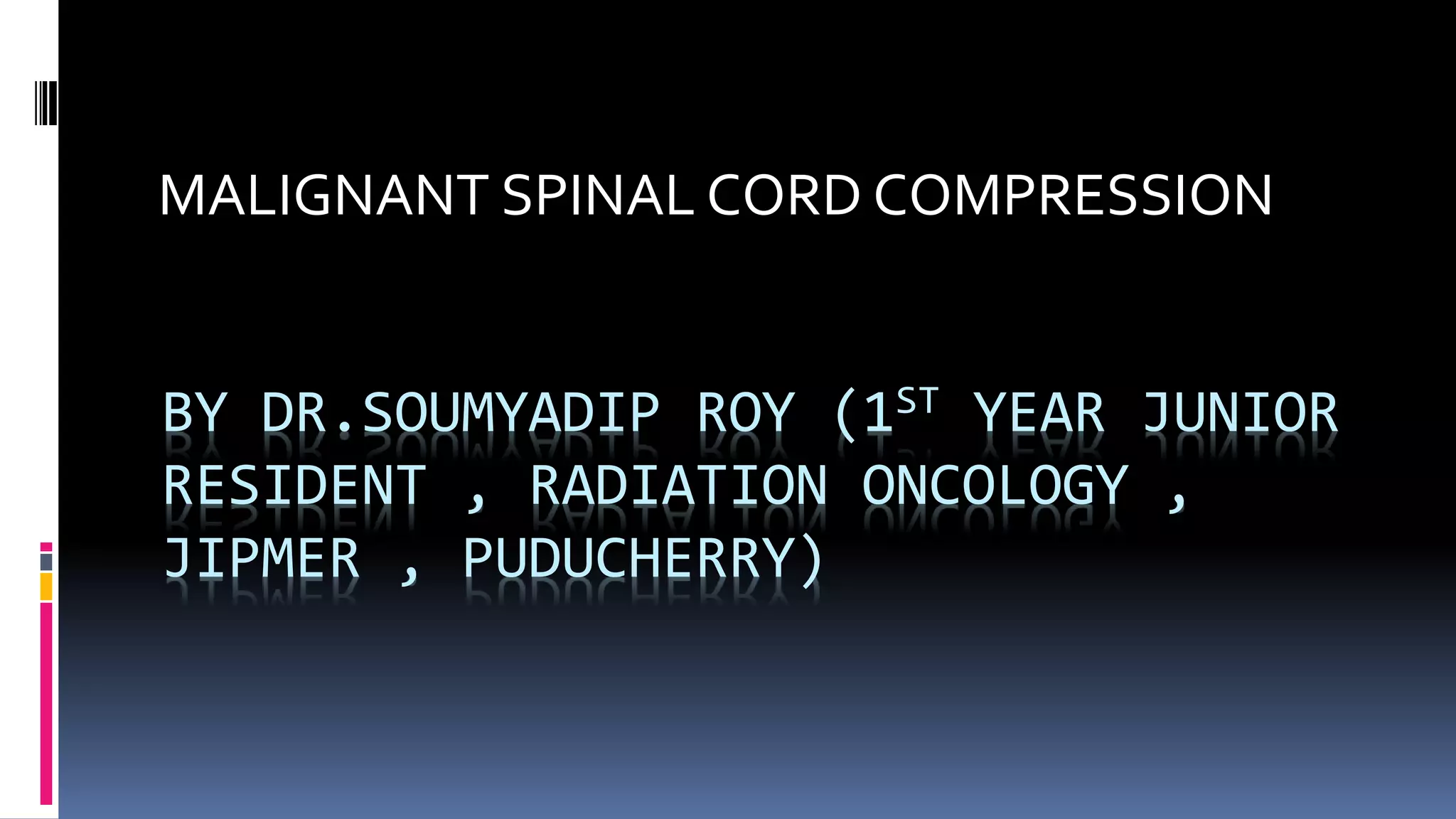 Malignant spinal cord compression PPT