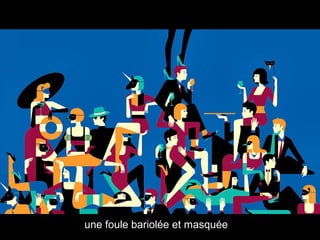 une foule bariolée et masquée
 