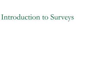 Introduction to Surveys
 